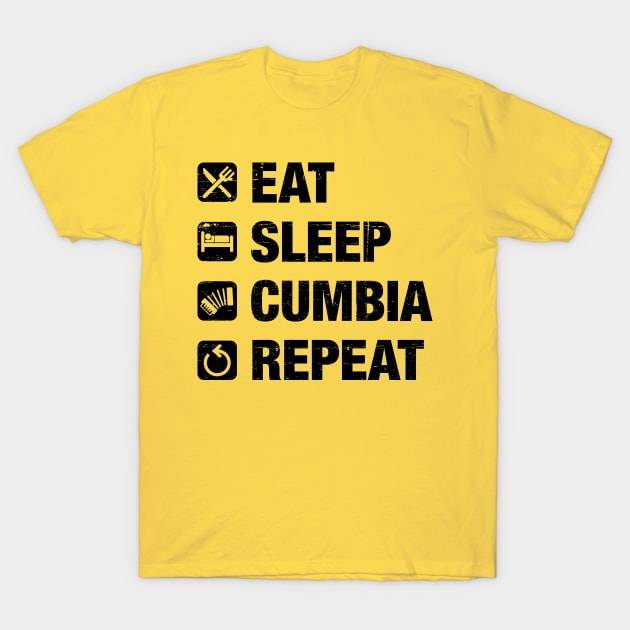 Eat, Sleep, Cumbia, Repeat - black text T-Shirt by verde